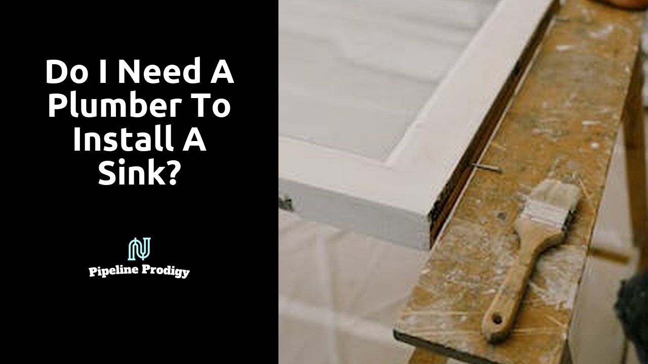 Do I need a plumber to install a sink?